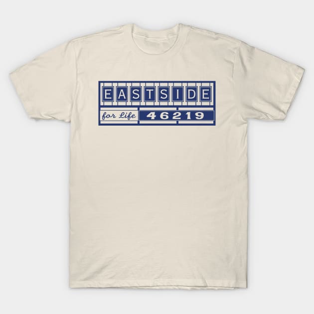 Eastside for Life: 46219 (Blue) T-Shirt by HustlerofCultures
